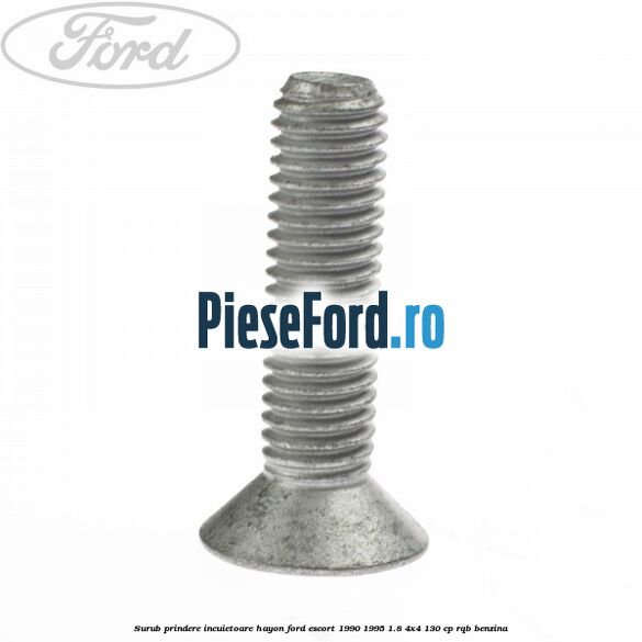 Surub prindere incuietoare hayon Ford Escort 1990-1995 1.8 4x4 130 cp Surub prindere incuietoare hayon Ford Escort 1990-1995 1.8 4x4 130 cp RQB benzina