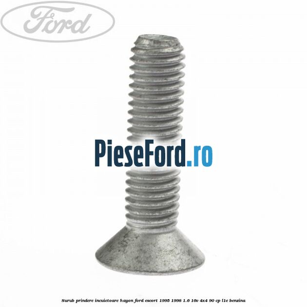 Surub prindere incuietoare hayon Ford Escort 1995-1998 1.6 16V 4x4 90 cp L1E benzina
