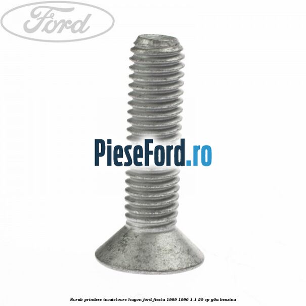 Surub prindere incuietoare hayon Ford Fiesta 1989-1996 1.1 50 cp G6A benzina