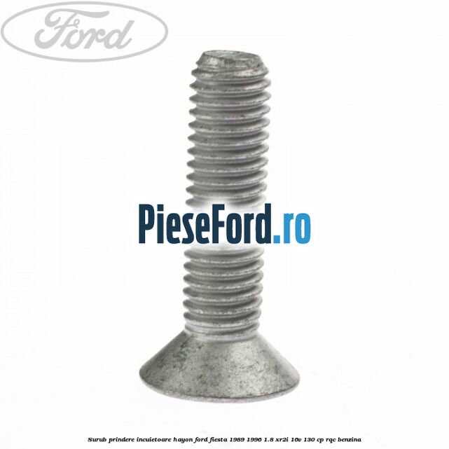 Surub prindere incuietoare hayon Ford Fiesta 1989-1996 1.8 XR2i 16V 130 cp RQC benzina