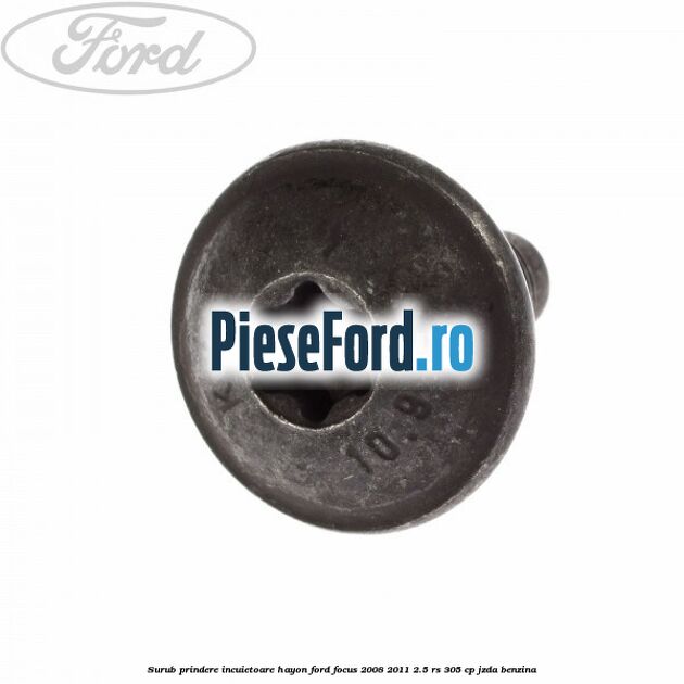 Surub prindere incuietoare hayon Ford Focus 2008-2011 2.5 RS 305 cp JZDA benzina