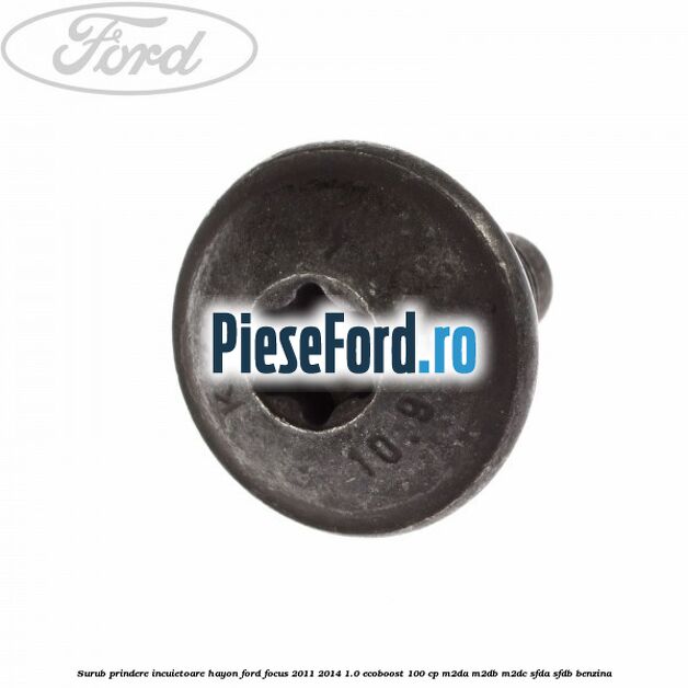 Surub prindere incuietoare hayon Ford Focus 2011-2014 1.0 EcoBoost 100 cp M2DA, M2DB, M2DC, SFDA, SFDB benzina