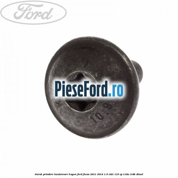 Surub prindere incuietoare hayon Ford Focus 2011-2014 1.6 TDCi 115 cp T1DA, T1DB diesel