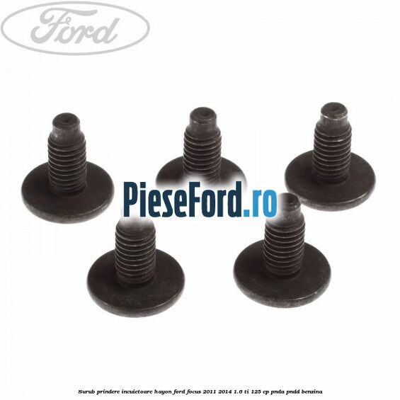 Surub prindere incuietoare hayon Ford Focus 2011-2014 1.6 Ti 125 cp PNDA, PNDD benzina