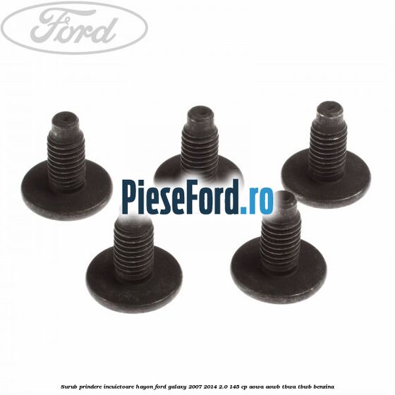 Surub prindere incuietoare hayon Ford Galaxy 2007-2014 2.0 145 cp AOWA, AOWB, TBWA, TBWB benzina