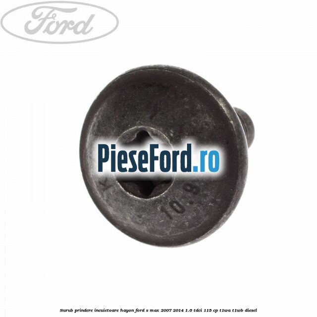 Surub prindere incuietoare hayon Ford S-Max 2007-2014 1.6 TDCi 115 cp T1WA, T1WB diesel