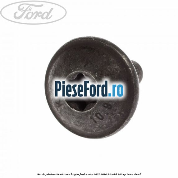 Surub prindere incuietoare hayon Ford S-Max 2007-2014 2.0 TDCi 163 cp TXWA diesel