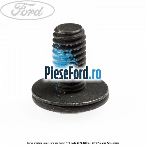 Surub prindere incuietoare usa, hayon Ford Fiesta 2002-2005 1.4 16V 80 cp FXJA, FXJB benzina