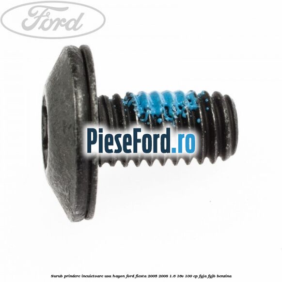Surub prindere incuietoare usa, hayon Ford Fiesta 2005-2008 1.6 16V 100 cp FYJA, FYJB benzina