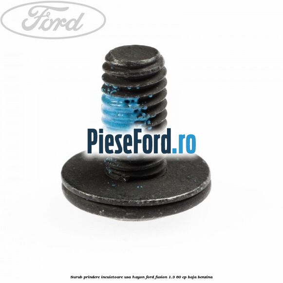 Surub prindere incuietoare usa, hayon Ford Fusion 1.3 60 cp BAJA benzina
