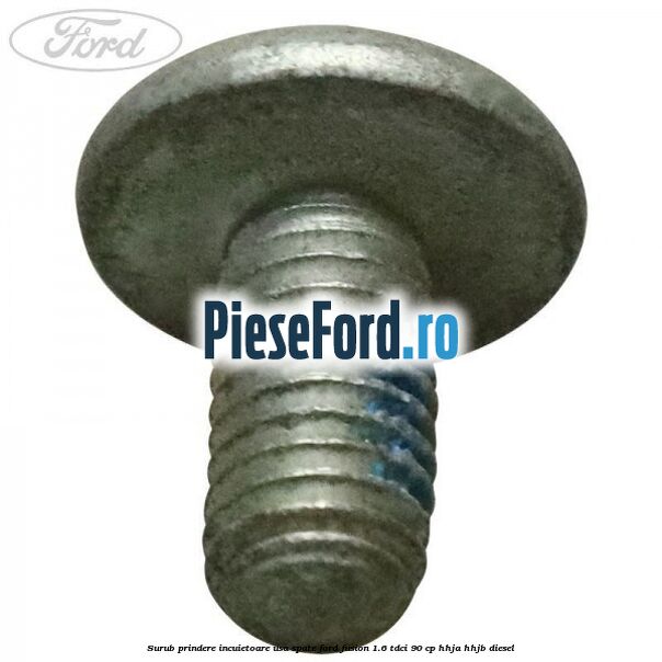 Surub prindere incuietoare usa spate Ford Fusion 1.6 TDCi 90 cp Surub prindere incuietoare usa spate Ford Fusion 1.6 TDCi 90 cp HHJA, HHJB diesel