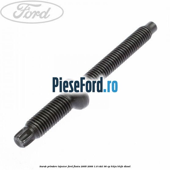 Surub prindere injector Ford Fiesta 2005-2008 1.6 TDCi 90 cp