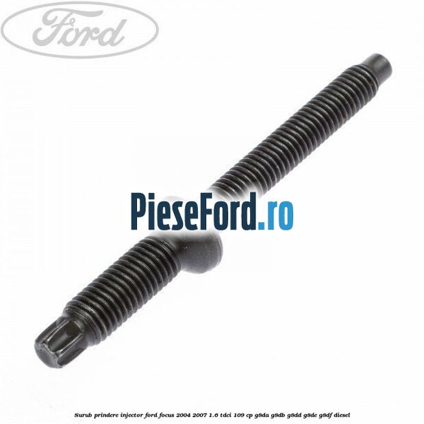 Surub prindere injector Ford Focus 2004-2007 1.6 TDCi 109 cp