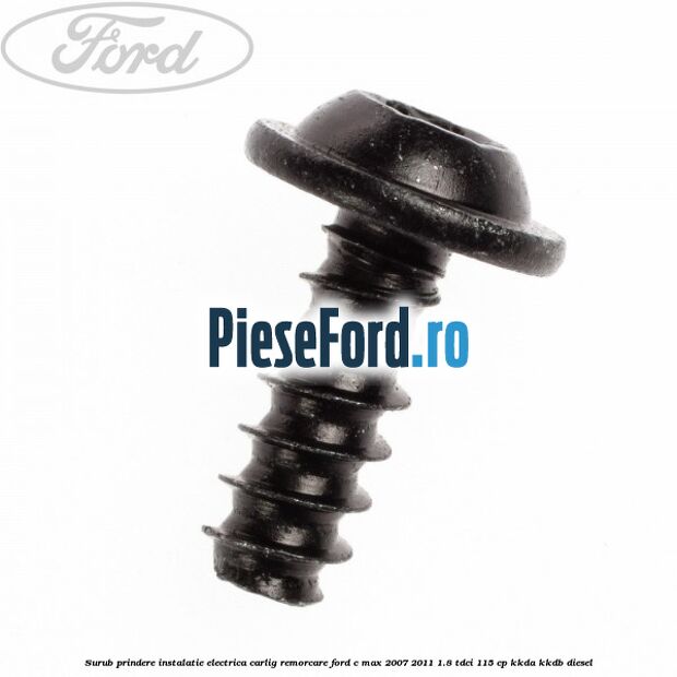 Surub prindere instalatie electrica carlig remorcare Ford C-Max 2007-2011 1.8 TDCi 115 cp KKDA, KKDB diesel