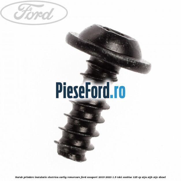 Surub prindere instalatie electrica carlig remorcare Ford EcoSport 2019-2023 1.5 TDCi EcoBlue 125 cp ZTJA, ZTJB, ZTJC diesel