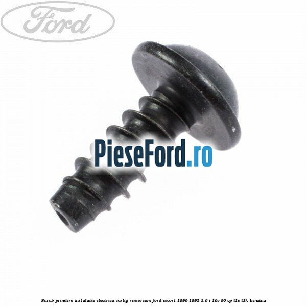 Surub prindere instalatie electrica carlig remorcare Ford Escort 1990-1995 1.6 i 16V 90 cp L1E, L1K benzina