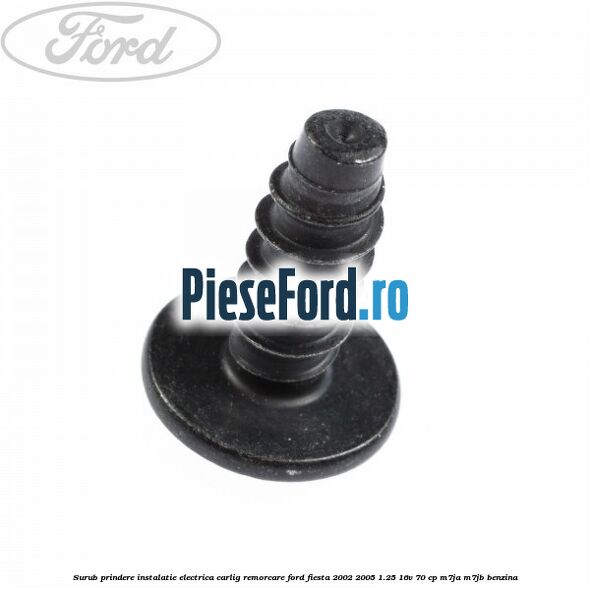 Surub prindere instalatie electrica carlig remorcare Ford Fiesta 2002-2005 1.25 16V 70 cp M7JA, M7JB benzina