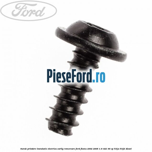 Surub prindere instalatie electrica carlig remorcare Ford Fiesta 2002-2005 1.6 TDCi 90 cp HHJA, HHJB diesel