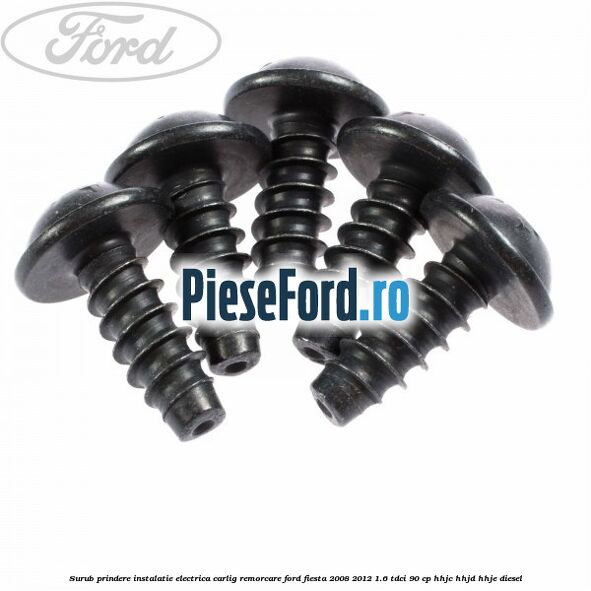 Surub prindere instalatie electrica carlig remorcare Ford Fiesta 2008-2012 1.6 TDCi 90 cp HHJC, HHJD, HHJE diesel
