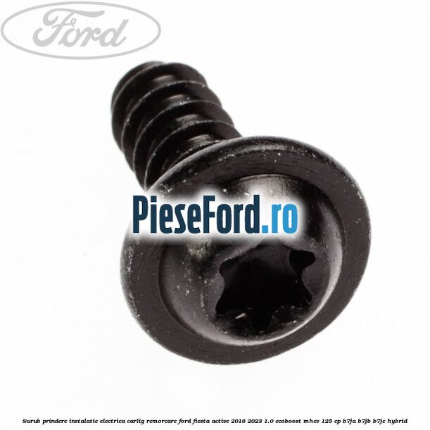 Surub prindere instalatie electrica carlig remorcare Ford Fiesta Active 2018-2023 1.0 EcoBoost mHEV 125 cp B7JA, B7JB, B7JC Hybrid