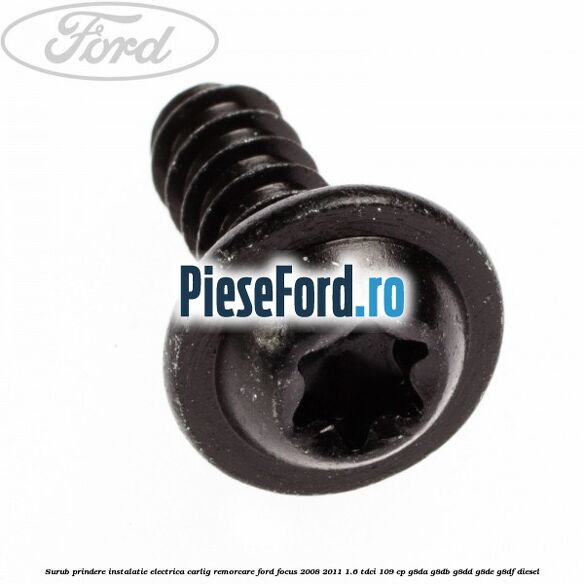 Surub prindere instalatie electrica carlig remorcare Ford Focus 2008-2011 1.6 TDCi 109 cp G8DA, G8DB, G8DD, G8DE, G8DF diesel