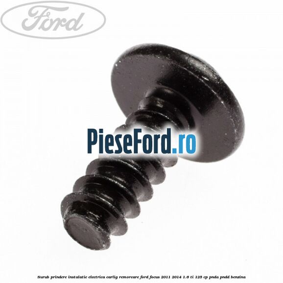 Surub prindere instalatie electrica carlig remorcare Ford Focus 2011-2014 1.6 Ti 125 cp PNDA, PNDD benzina