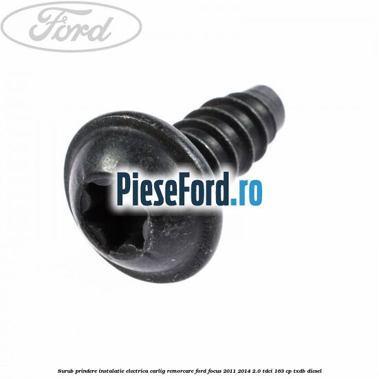 Surub prindere instalatie electrica carlig remorcare Ford Focus 2011-2014 2.0 TDCi 163 cp TXDB diesel