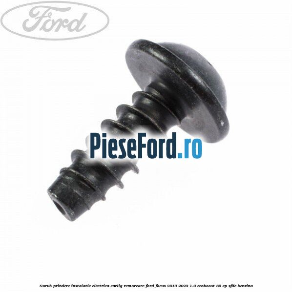 Surub prindere instalatie electrica carlig remorcare Ford Focus 2019-2023 1.0 EcoBoost 85 cp SFDC benzina