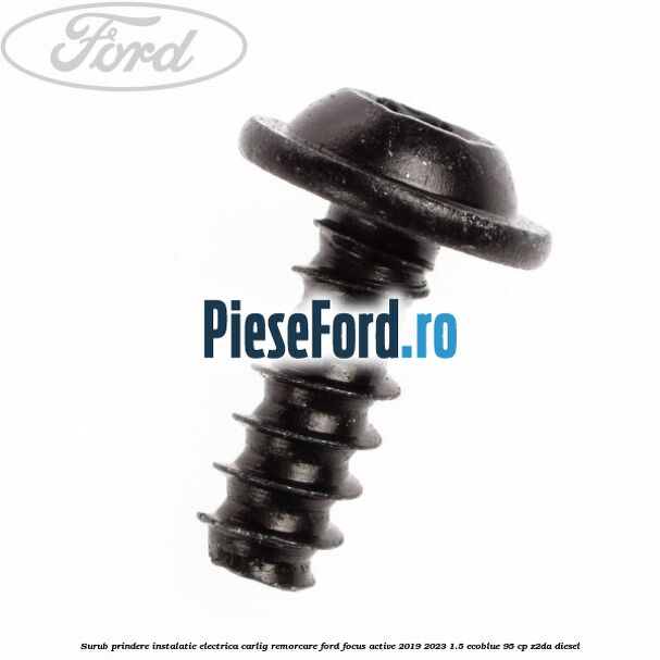 Surub prindere instalatie electrica carlig remorcare Ford Focus Active 2019-2023 1.5 EcoBlue 95 cp Z2DA diesel