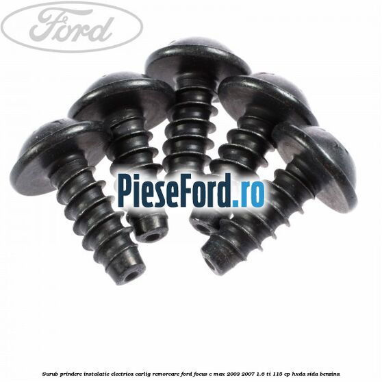 Surub prindere instalatie electrica carlig remorcare Ford Focus C-Max 2003-2007 1.6 Ti 115 cp HXDA, SIDA benzina