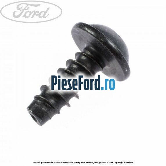 Surub prindere instalatie electrica carlig remorcare Ford Fusion 1.3 60 cp Surub prindere instalatie electrica carlig remorcare Ford Fusion 1.3 60 cp BAJA benzina