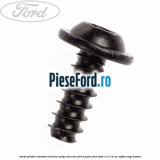 Surub prindere instalatie electrica carlig remorcare Ford Ka plus 2019-2020 1.2 Ti 70 cp C12FDOS, ENAP benzina