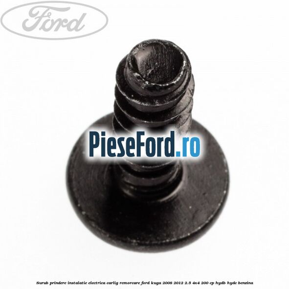 Surub prindere instalatie electrica carlig remorcare Ford Kuga 2008-2012 2.5 4x4 200 cp HYDB, HYDC benzina