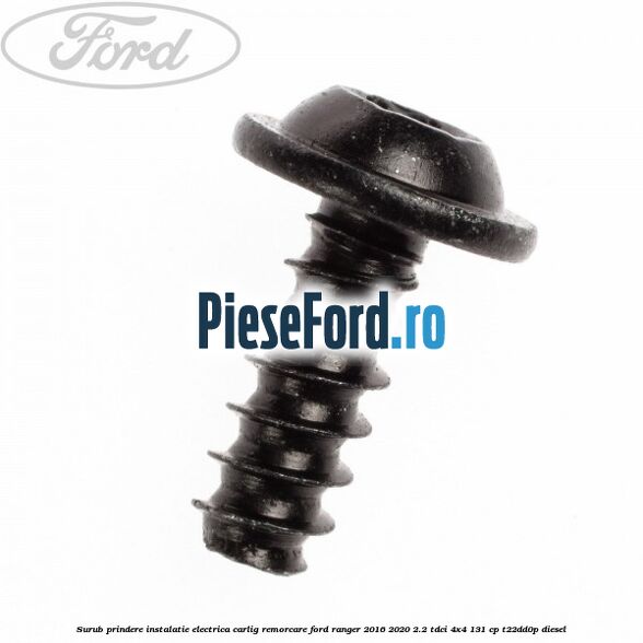Surub prindere instalatie electrica carlig remorcare Ford Ranger 2016-2020 2.2 TDCi 4x4 131 cp Surub prindere instalatie electrica carlig remorcare Ford Ranger 2016-2020 2.2 TDCi 4x4 131 cp T22DD0P diesel
