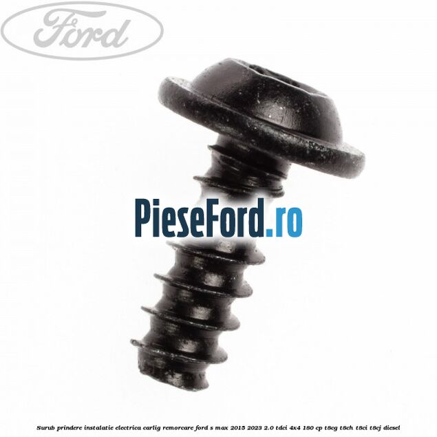 Surub prindere instalatie electrica carlig remorcare Ford S-Max 2015-2023 2.0 TDCi 4x4 180 cp T8CG, T8CH, T8CI, T8CJ diesel