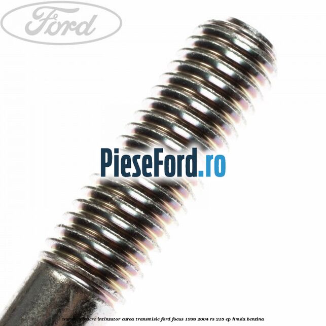 Surub prindere intinzator curea transmisie Ford Focus 1998-2004 RS 215 cp HMDA benzina