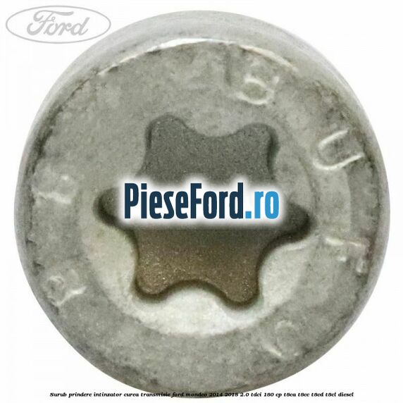 Surub prindere intinzator curea transmisie Ford Mondeo 2014-2018 2.0 TDCi 180 cp T8CA, T8CC, T8CD, T8CL diesel