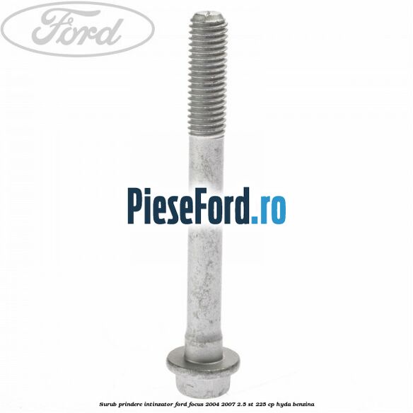 Surub prindere intinzator Ford Focus 2004-2007 2.5 ST 225 cp HYDA benzina