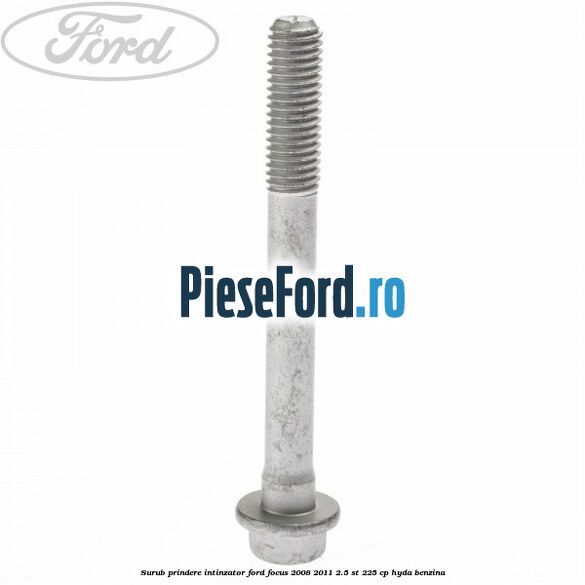 Surub prindere intinzator Ford Focus 2008-2011 2.5 ST 225 cp Surub prindere intinzator Ford Focus 2008-2011 2.5 ST 225 cp HYDA benzina