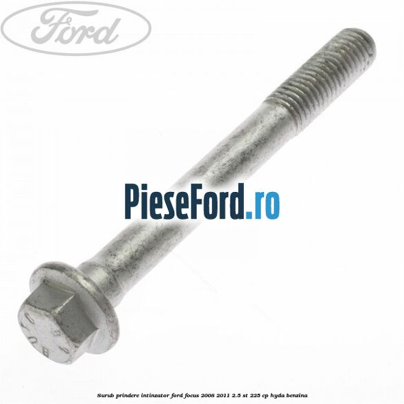 Surub prindere intinzator Ford Focus 2008-2011 2.5 ST 225 cp Surub prindere intinzator Ford Focus 2008-2011 2.5 ST 225 cp HYDA benzina