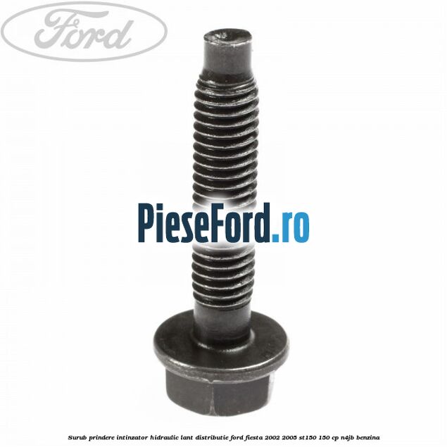 Surub prindere intinzator hidraulic lant distributie Ford Fiesta 2002-2005 ST150 150 cp N4JB benzina