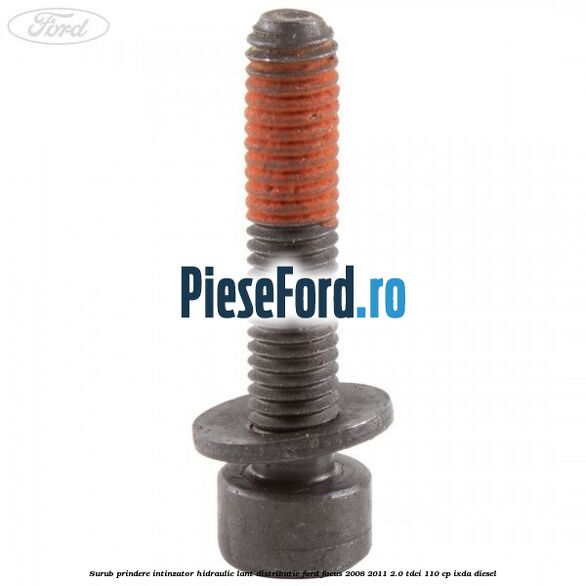 Surub prindere intinzator hidraulic lant distributie Ford Focus 2008-2011 2.0 TDCi 110 cp Surub prindere intinzator hidraulic lant distributie Ford Focus 2008-2011 2.0 TDCi 110 cp IXDA diesel