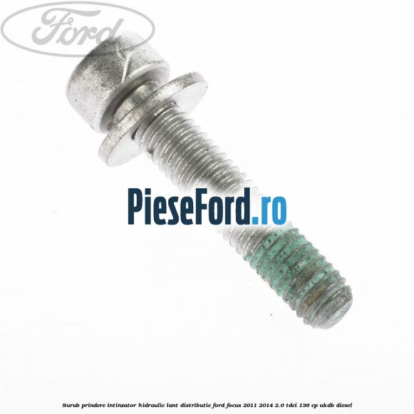 Surub prindere intinzator hidraulic lant distributie Ford Focus 2011-2014 2.0 TDCi 136 cp UKDB diesel