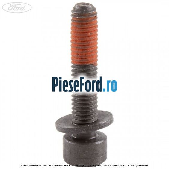 Surub prindere intinzator hidraulic lant distributie Ford Galaxy 2007-2014 2.0 TDCi 115 cp KLWA, TYWA diesel