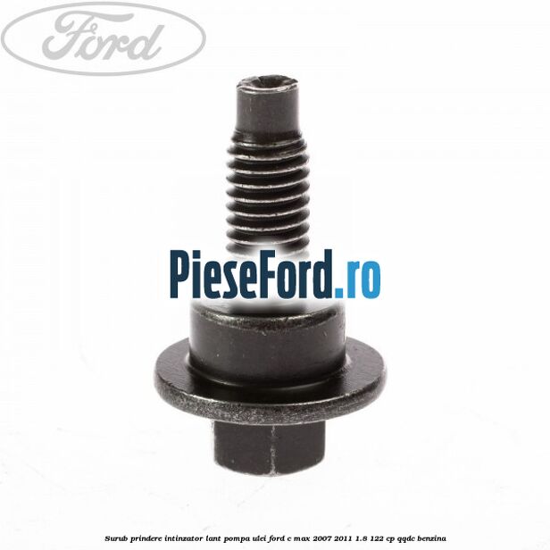 Surub prindere intinzator lant pompa ulei Ford C-Max 2007-2011 1.8 122 cp QQDC benzina