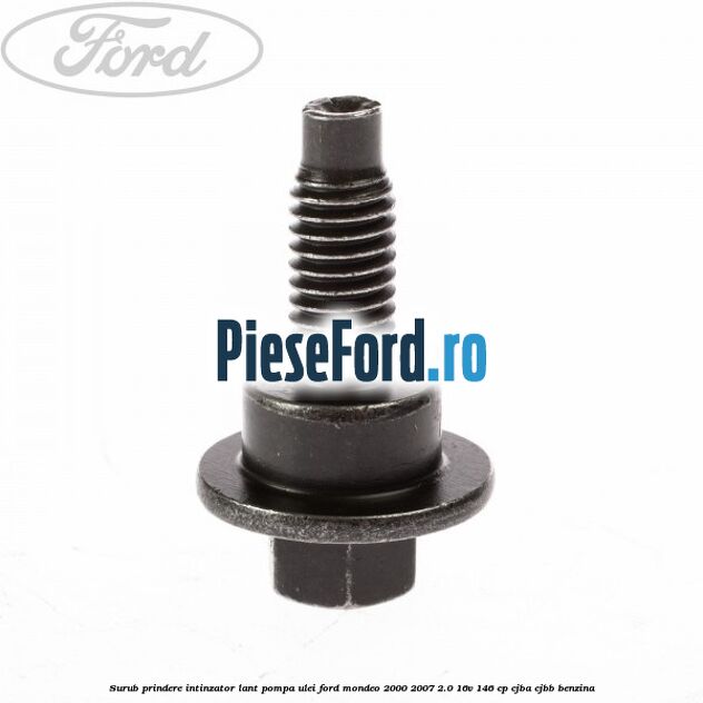 Surub prindere intinzator lant pompa ulei Ford Mondeo 2000-2007 2.0 16V 146 cp CJBA, CJBB benzina