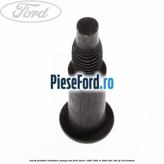 Surub prindere intinzator pompa ulei Ford Escort 1990-1995 RS 2000 4x4 150 cp N7A benzina