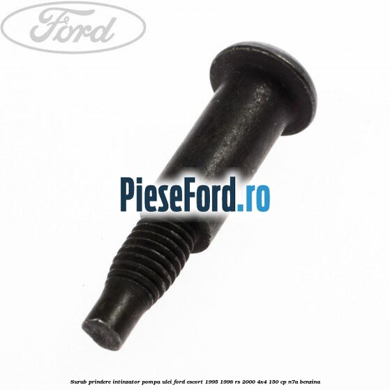 Surub prindere intinzator pompa ulei Ford Escort 1995-1998 RS 2000 4x4 150 cp N7A benzina