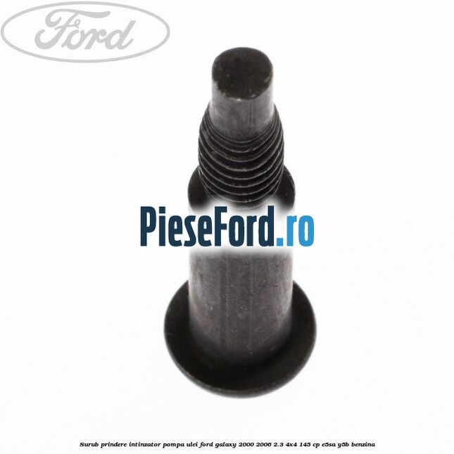 Surub prindere intinzator pompa ulei Ford Galaxy 2000-2006 2.3 4x4 145 cp E5SA, Y5B benzina