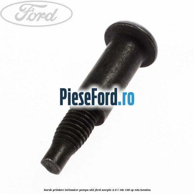 Surub prindere intinzator pompa ulei Ford Scorpio 2.0 i 16V 136 cp N3A benzina